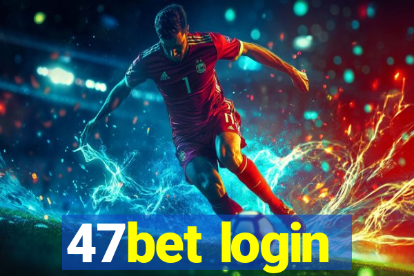 47bet login